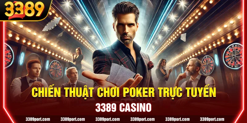 Chiến thuật trải nghiệm Poker thắng lớn từ cao thủ lâu năm